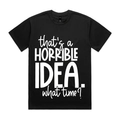 That’s a horrible idea. What time?