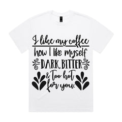I Like My Coffee How I Like Myself – Dark, Bitter & Too Hot For You