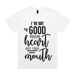 I’ve Got a Good Heart But This Mouth