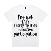 I’m Not Lazy, I Refer To It As Selective Participation