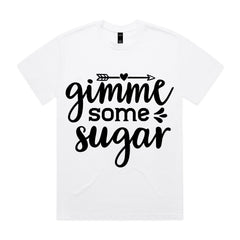 Gimme Some Sugar T-Shirt