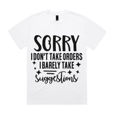 Sorry I Don’t Take Orders, I Barely Take Suggestions