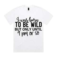 Born to Be Wild (But Only Until 9 PM)
