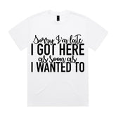 Sorry I’m Late, I Got Here As Soon As I Wanted To