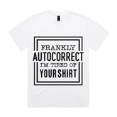 Frankly Autocorrect, I’m Tired of Your Shirt