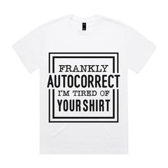 Frankly Autocorrect, I’m Tired of Your Shirt