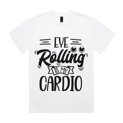 Eye Rolling Is My Cardio