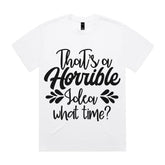 That’s a Horrible Idea, What Time?