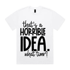 That’s a horrible idea. What time?