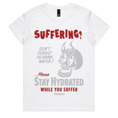 Stay Hydrated While You Suffer T-Shirt