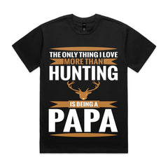 The Only Thing I Love More Than Hunting Is Being a Papa T-Shirt