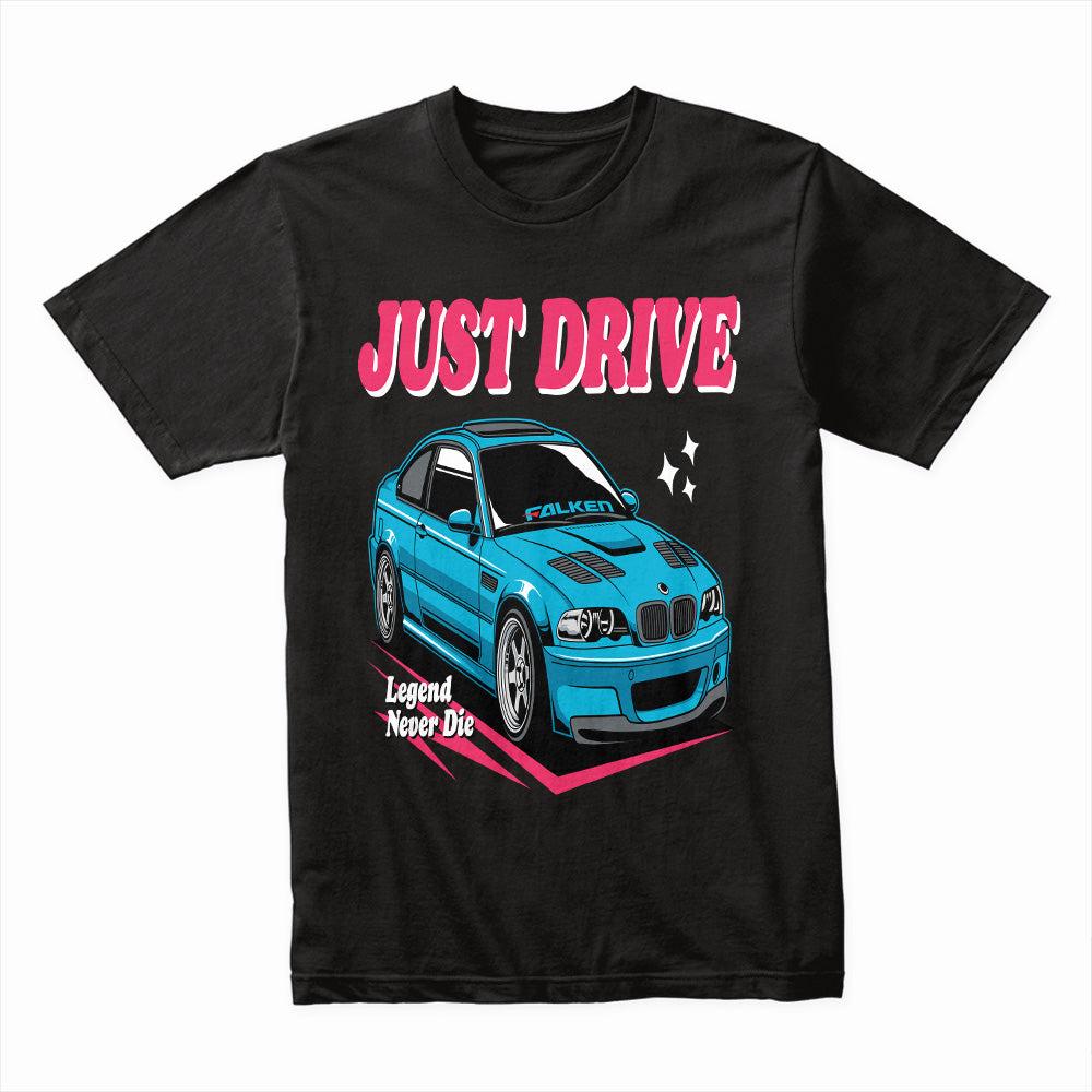 Just Drive BMW E46 T-Shirt – Legend Never Die Drift Edition Tee