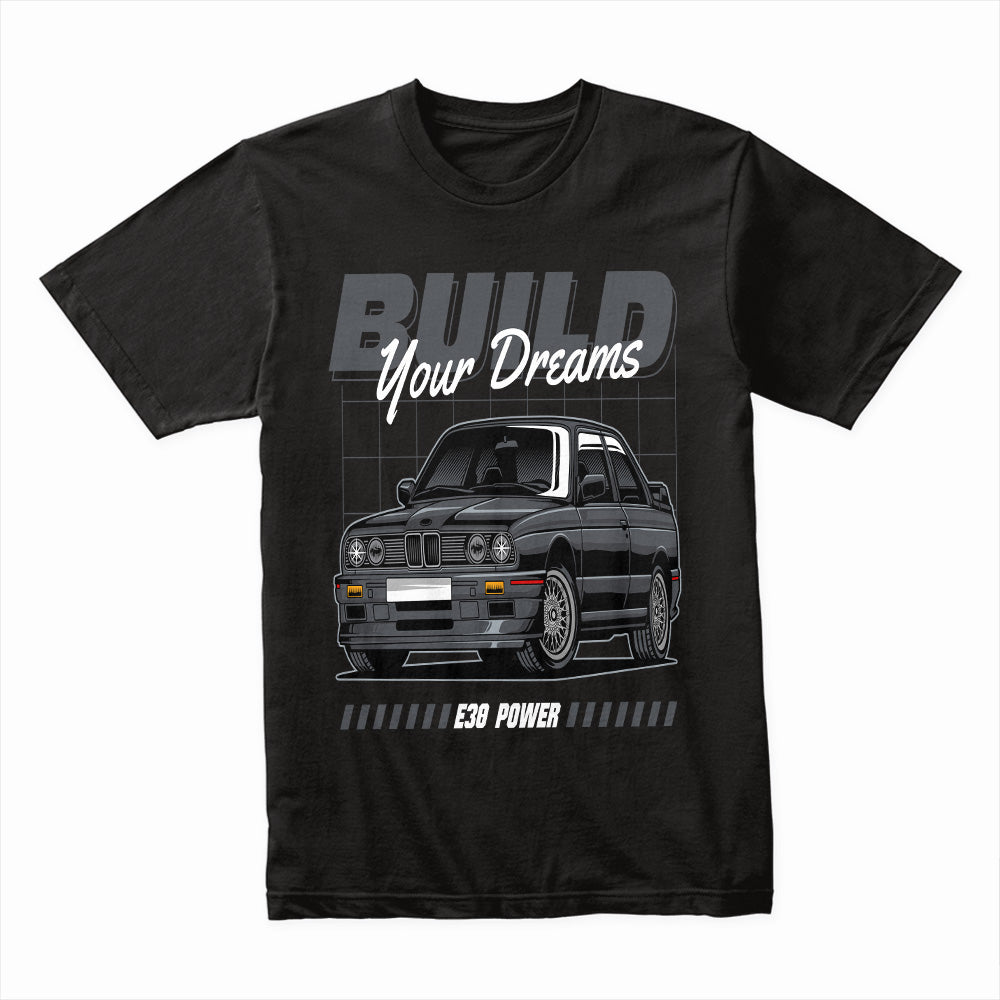 BMW E30 Build Your Dreams T-Shirt – Euro Classic Power Tee