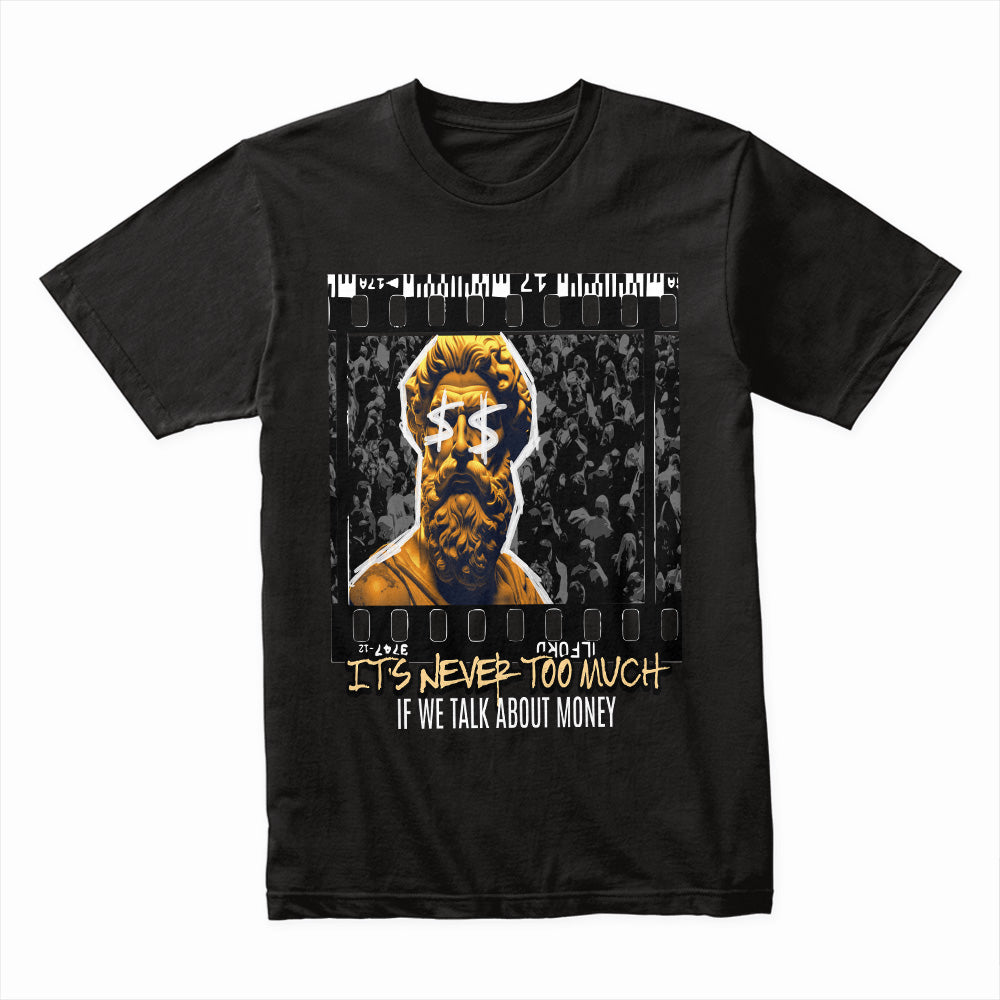 Never Too Much – Money Talks Streetwear Tee