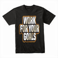 Relentless Drive: Work for Your Goals Tee