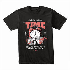 Clockburn Hustle: Waste Time, Waste Money Tee