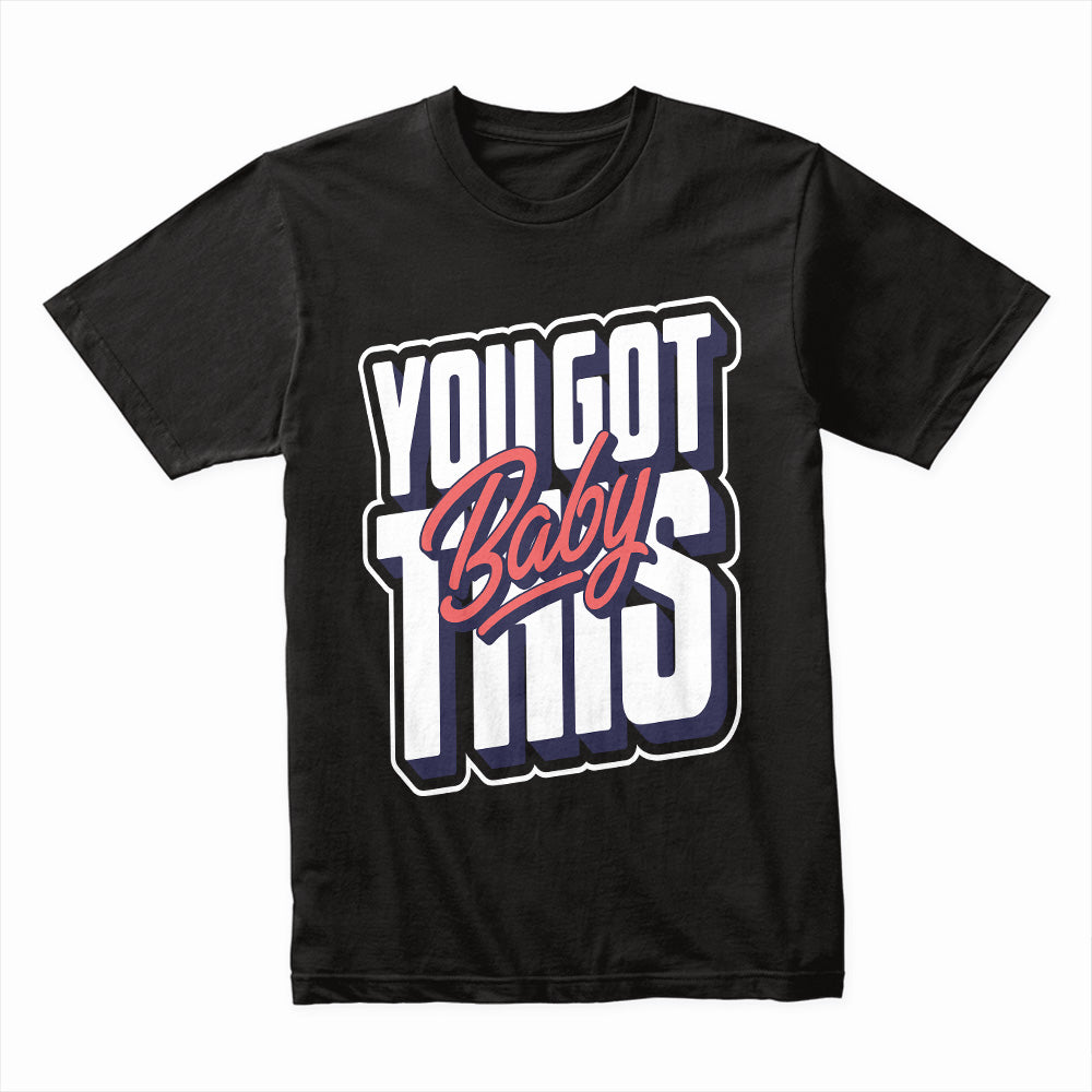 You Got This Baby: Confidence Boost Tee