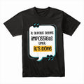 Done Is Greater: The Impossible Mindset Tee