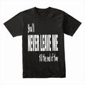 Eternal Bond Tee – “Never Leave Me” Statement Shirt