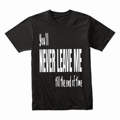 Eternal Bond Tee – “Never Leave Me” Statement Shirt