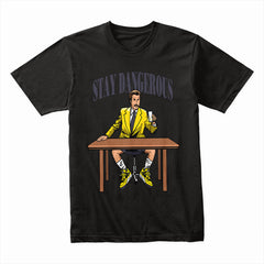 Stay Dangerous" Desk Boss Graphic Tee
