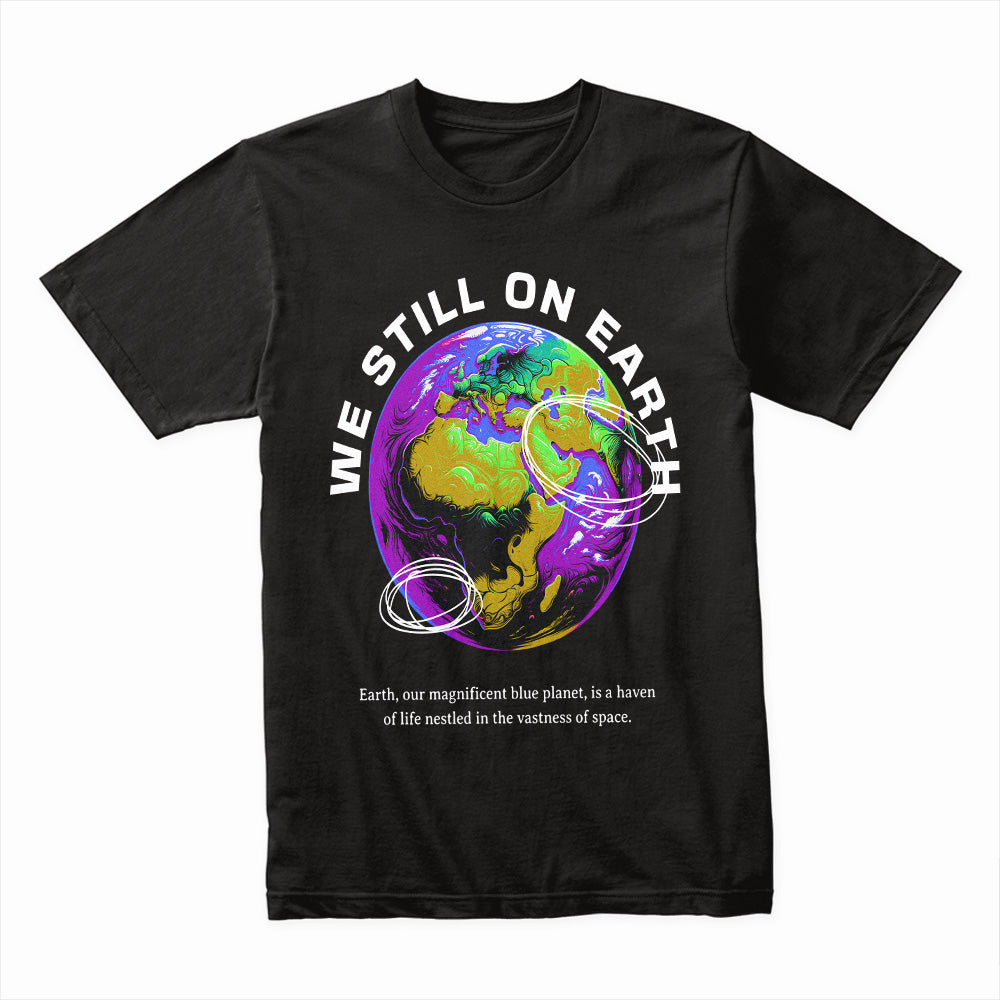 We Still On Earth: Cosmic Home Tee