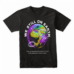 We Still On Earth: Cosmic Home Tee