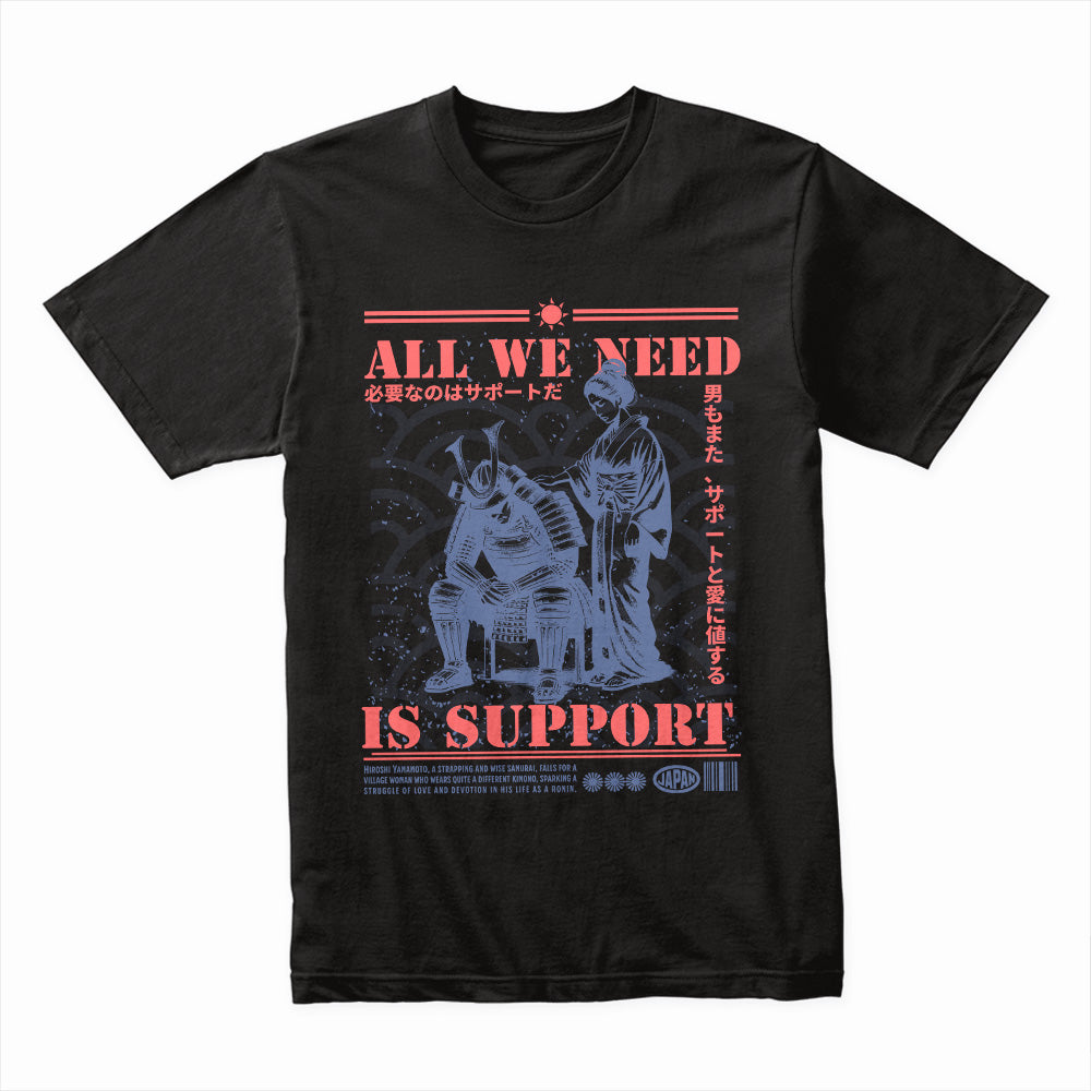 All We Need Is Support: Samurai Loyalty Tee