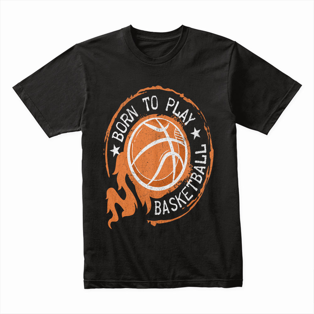 Born To Play Basketball Shirt
