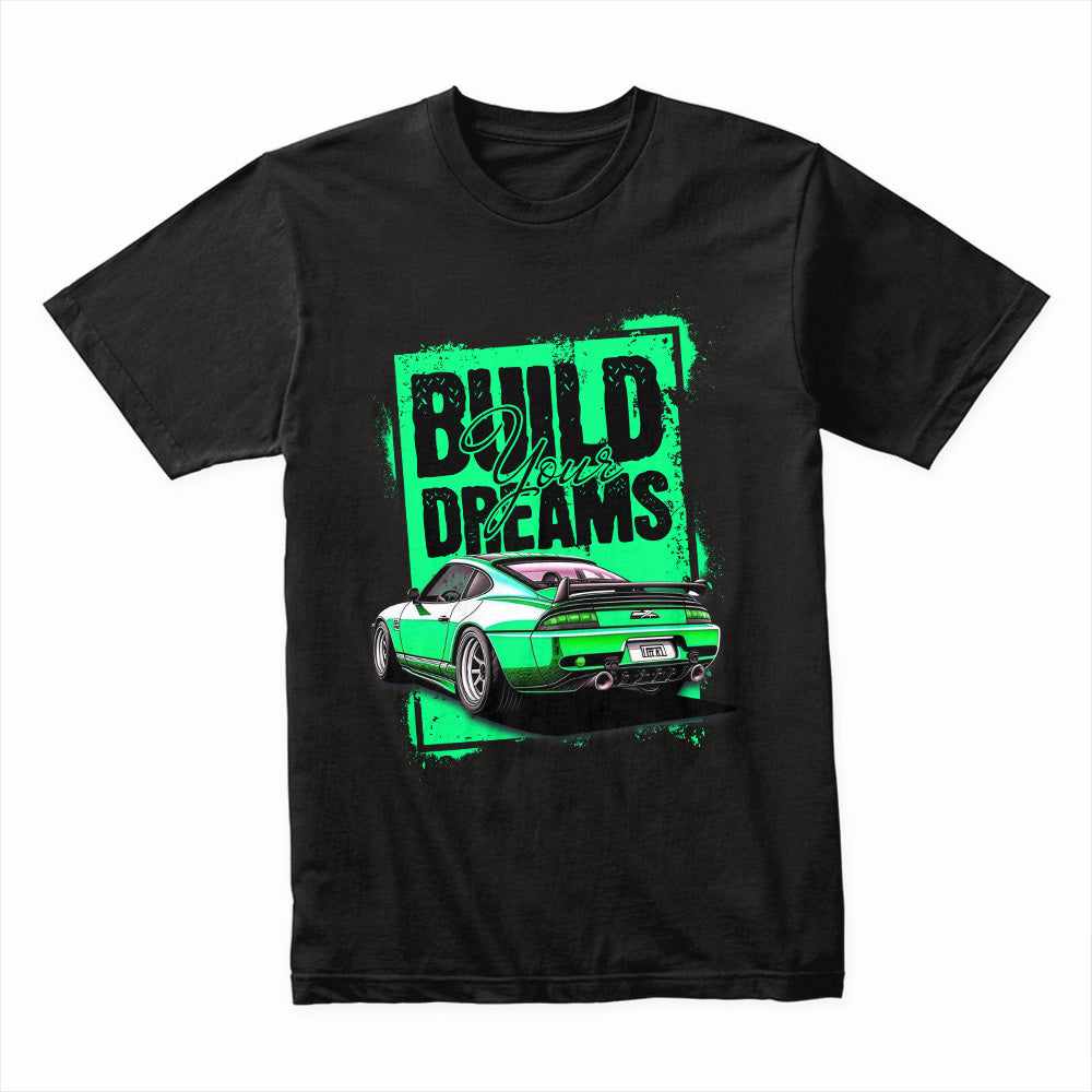 Build Your Dreams JDM Street Racer T-Shirt – Tuned for Passion