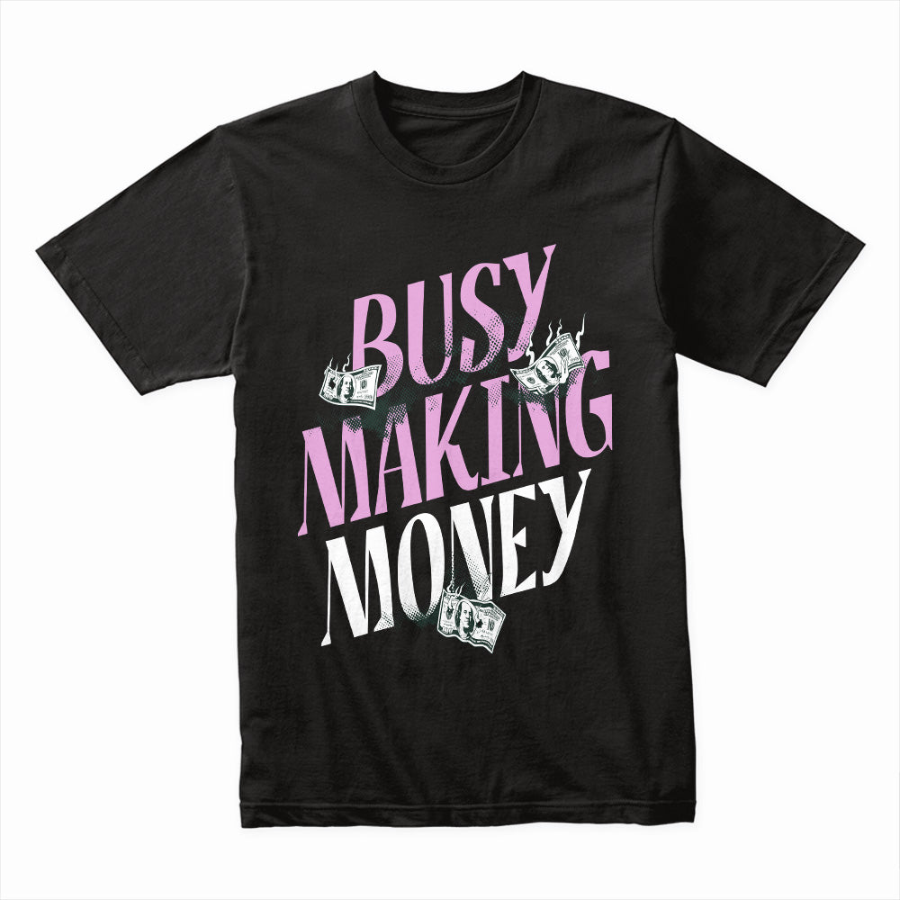 Busy Making Money Shirt