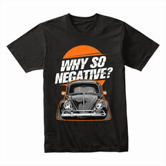 Why So Negative? VW Beetle Stance T-Shirt – Classic Air-Cooled Humor Tee
