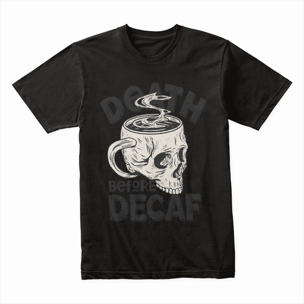 Death Before Decaf Shirt
