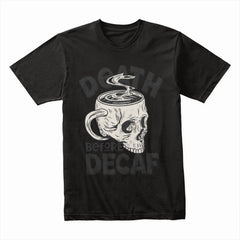 Death Before Decaf Shirt