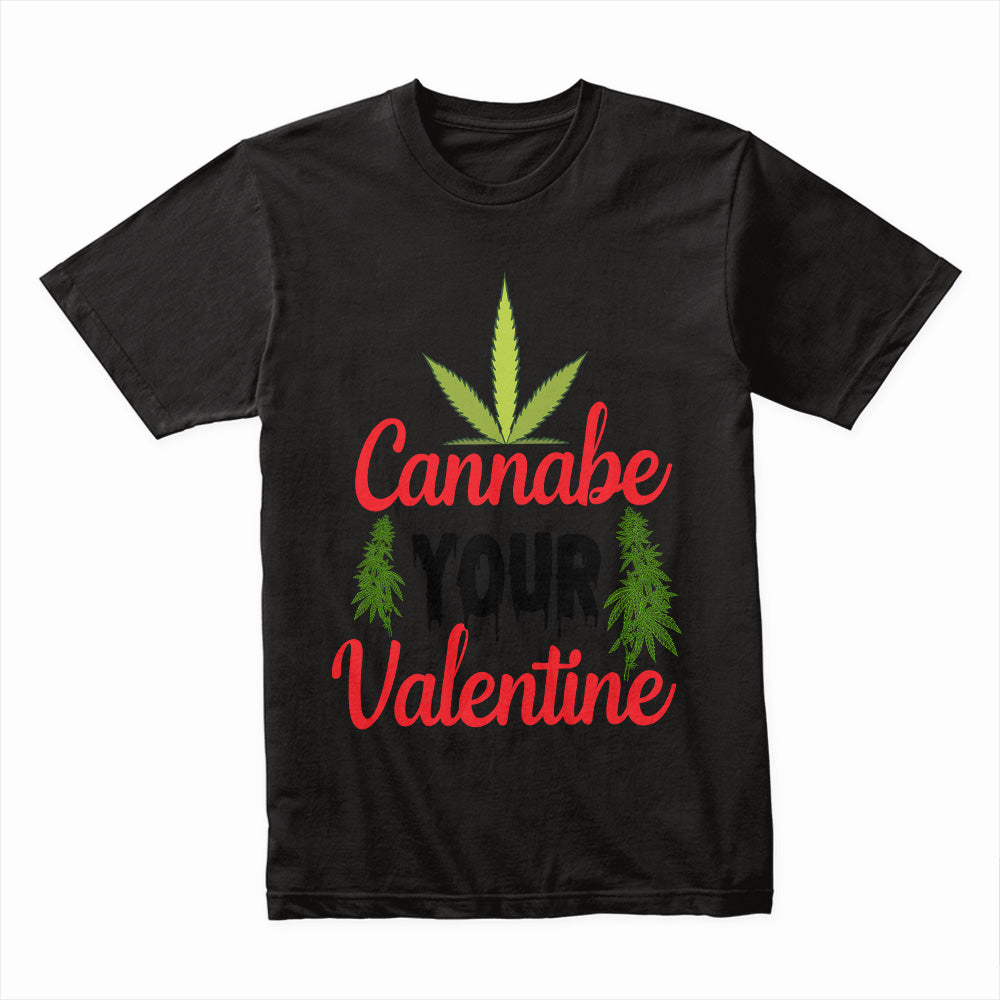 Cannabe Your Valentine Shirt