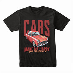 Cars Make Me Happy Funny Classic Car T-Shirt
