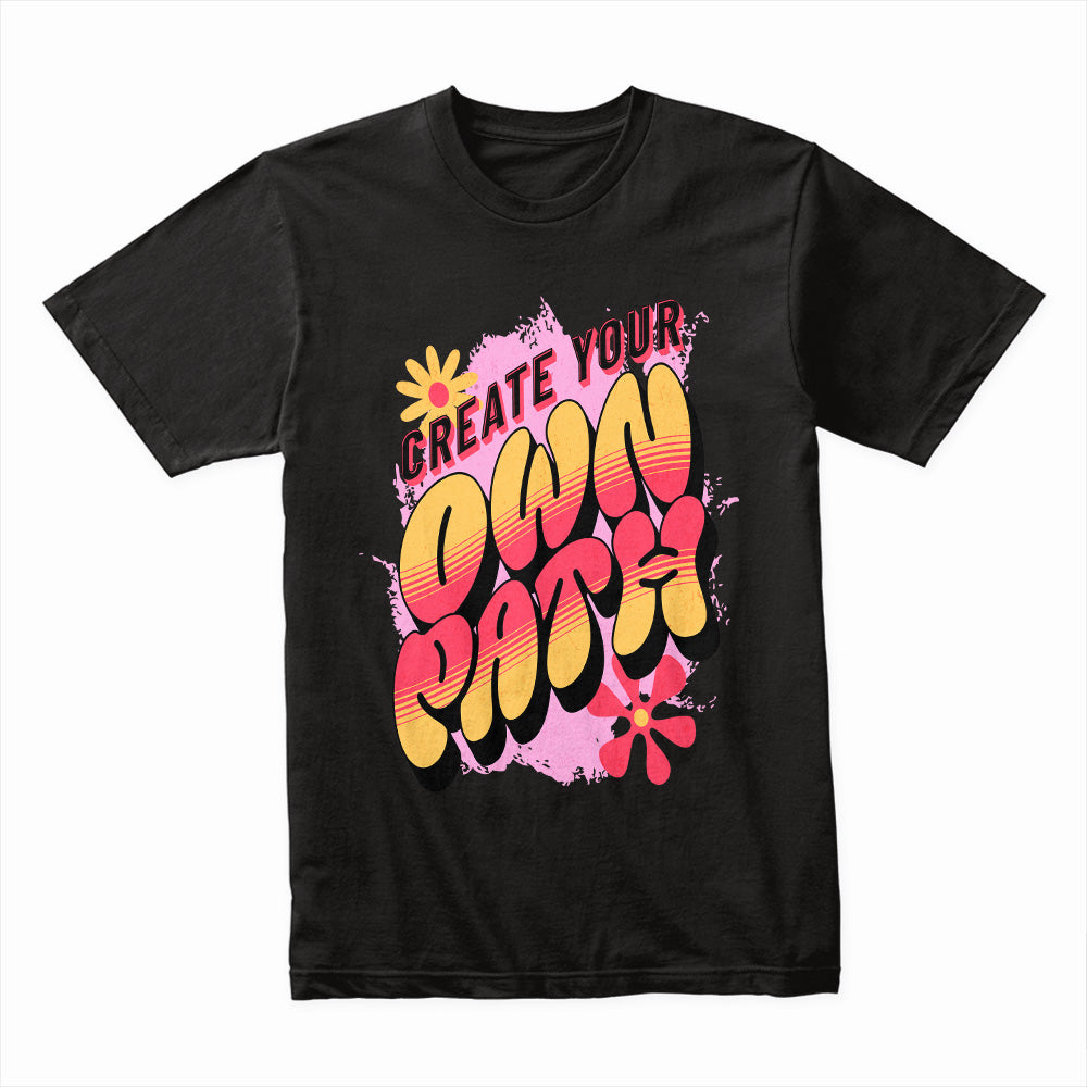 Create Your Own Path Shirt