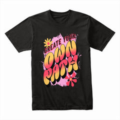 Create Your Own Path Shirt