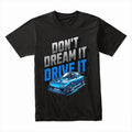 Don’t Dream It, Drive It - JDM Turbo Racer Tee