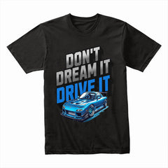 Don’t Dream It, Drive It - JDM Turbo Racer Tee