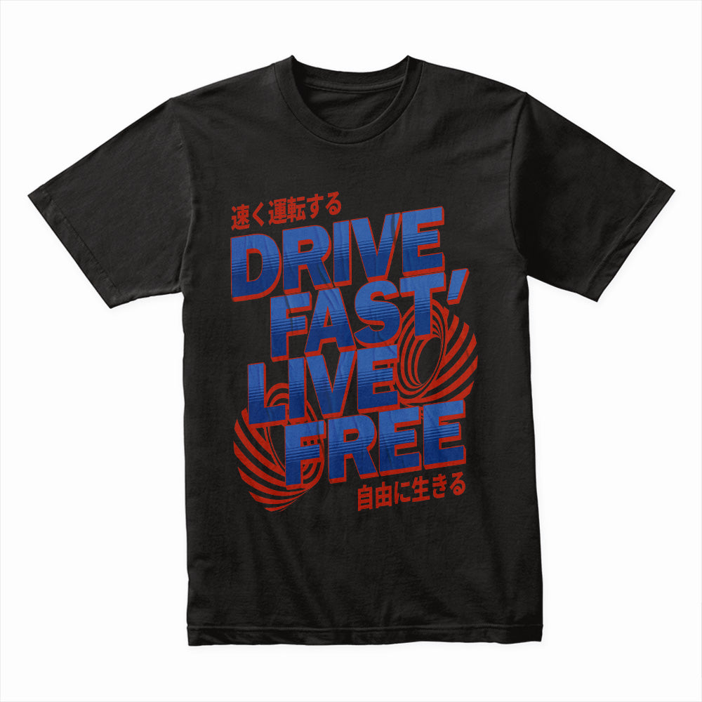 Drive Fast, Live Free - Japanese Street Racing Tee