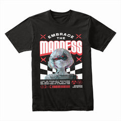 Embrace The Madness Shirt