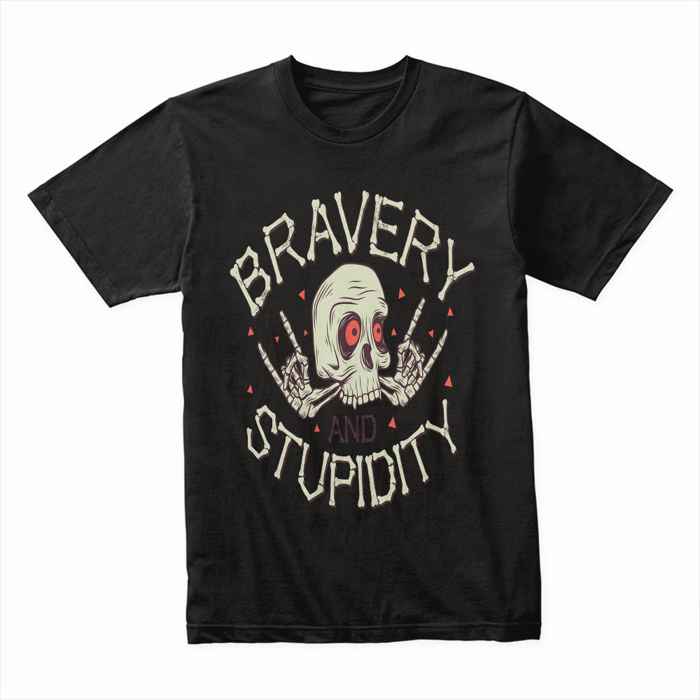 Bravery and Stupidity Shirt