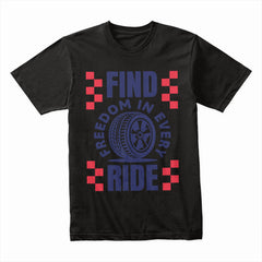 Find Freedom In Every Ride - Car Enthusiast Bold Typography T-Shirt