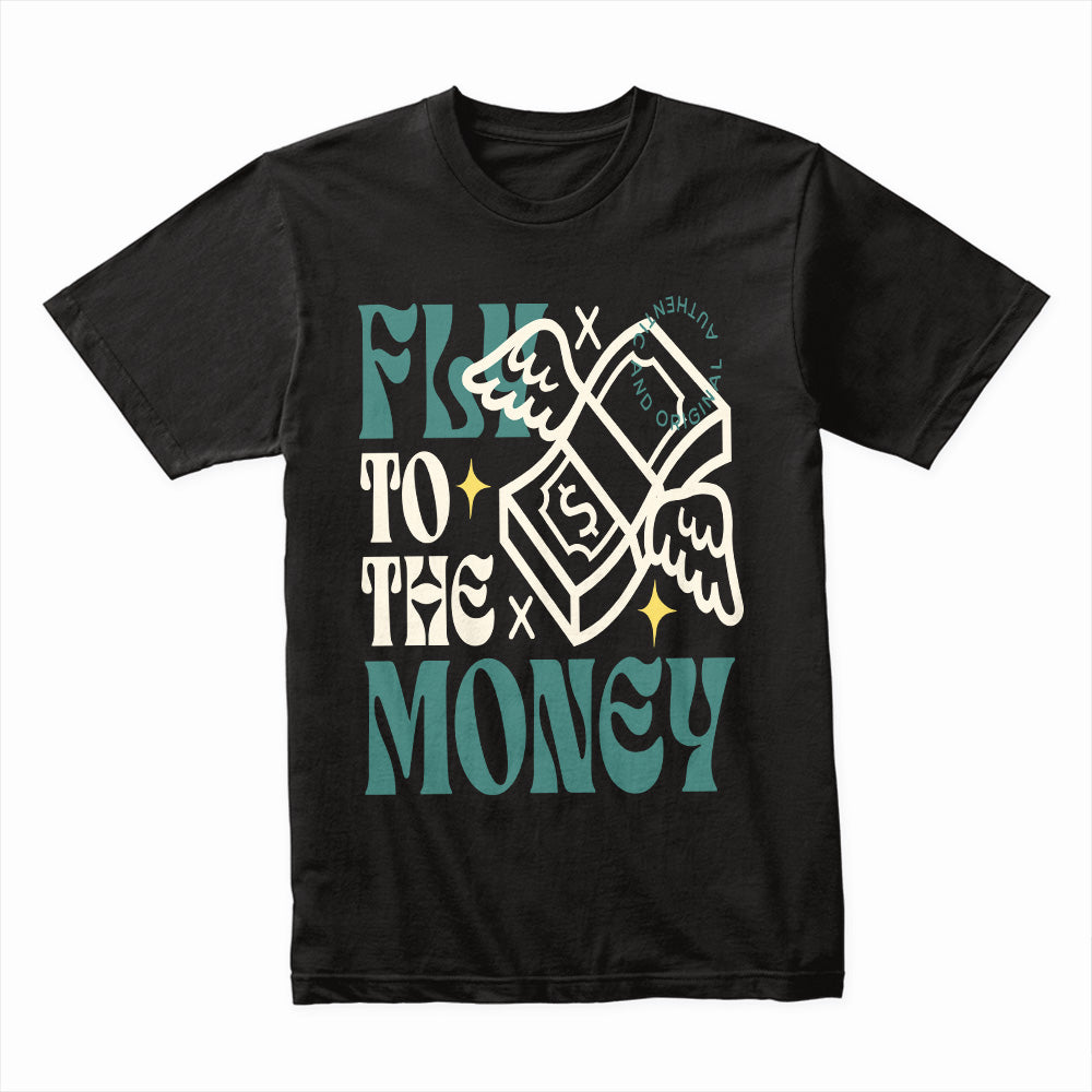 Fly to the Money Shirt