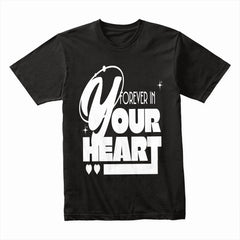 Forever In Your Heart Shirt