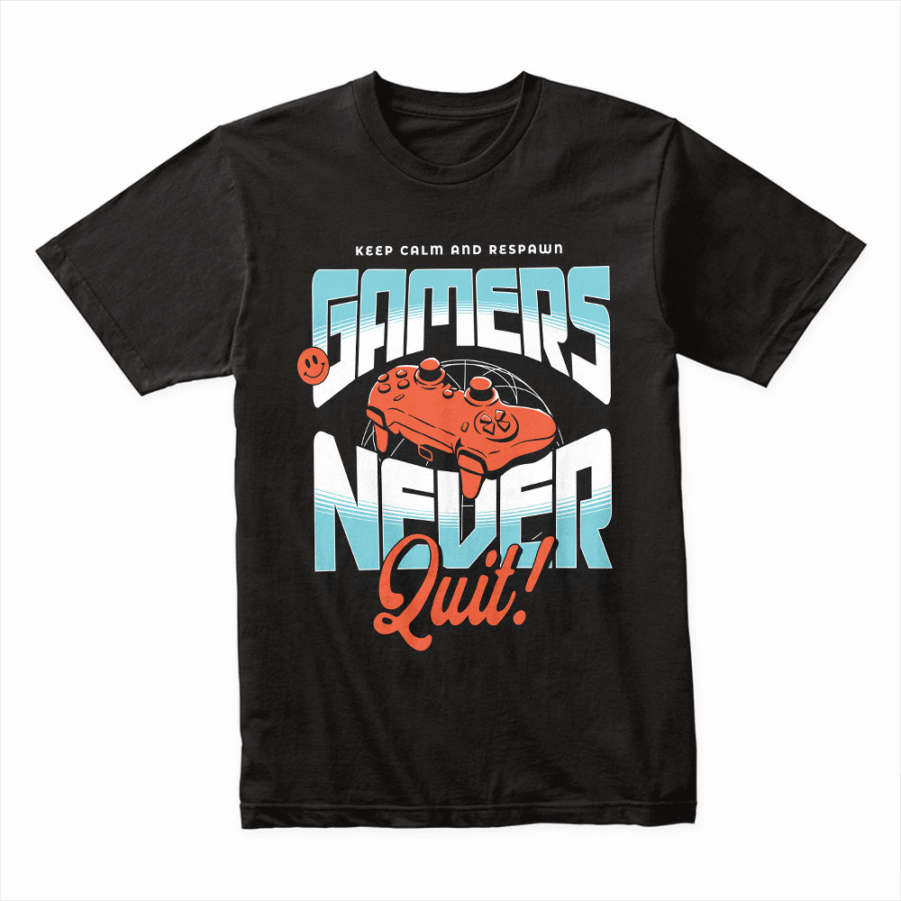 Gamers Never Quit T-Shirt – Keep Calm and Respawn