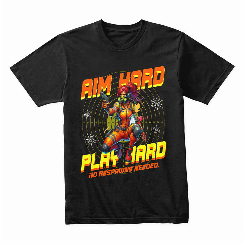 Aim Hard, Play Hard T-Shirt – No Respawns Needed