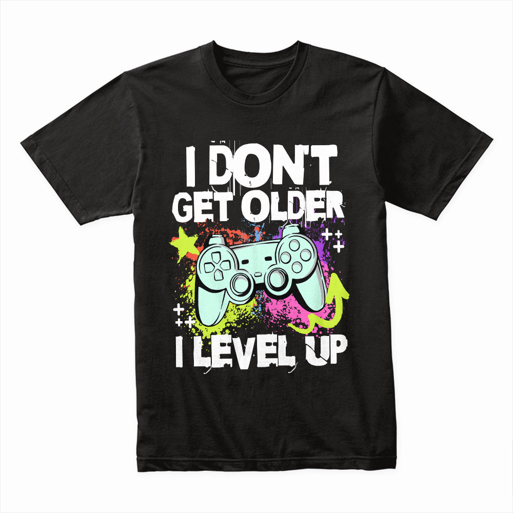 I Don't Get Older, I Level Up T-Shirt – Gamer’s Birthday Edition