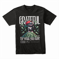Grateful For What You Have Shirt